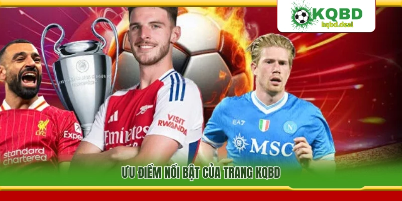 Lợi thế nổi bật khi sử dụng KQBD