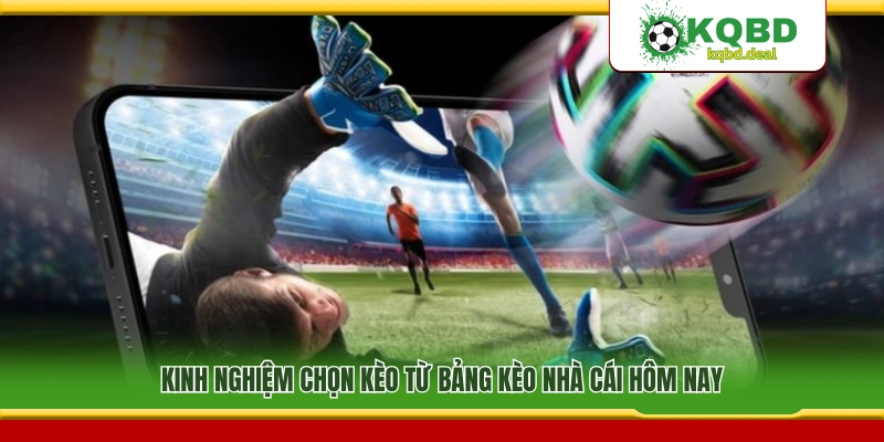 Cách lựa chọn kèo hiệu quả từ bảng kèo nhà cái hôm nay