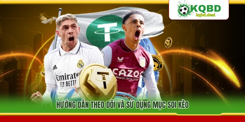 Cách theo dõi và sử dụng chuyên mục soi kèo KQBD
